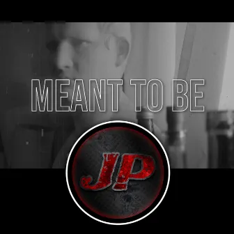 Meant to Be by JP