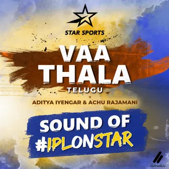 Vaa Thala #IPLonStar (Telugu) by Aditya Iyengar