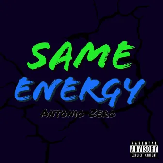 Same Energy by Antonio Zero