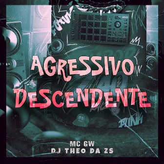 Agressivo Descendente by DJ Theo da ZS