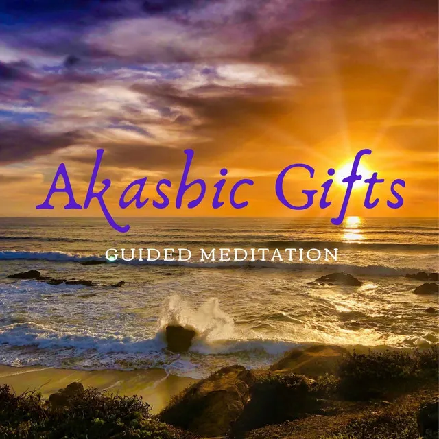 Akashic Gifts Guided Meditation