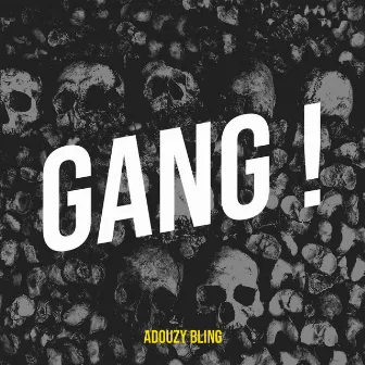 Gang ! by Adouzy Bling