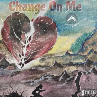 Change On Me by QuannyDThaP