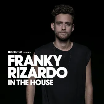 Defected Presents Franky Rizardo In The House (Mixed) by Franky Rizardo