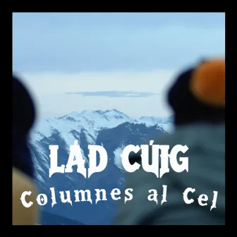 Columnes Al Cel by Lád Cúig