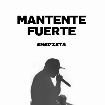 Mantente Fuerte by Emed'zeta