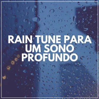 Rain Tune para um Sono Profundo by Dormir Com Chuva