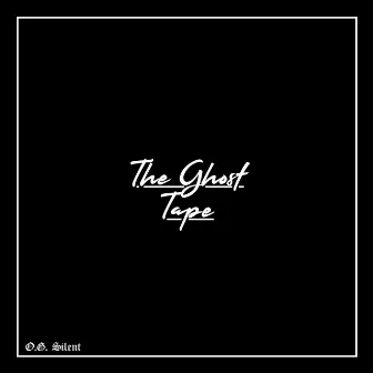 THE GHOST TAPE by O.G. Silent