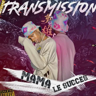 Transmission by Mama le succes