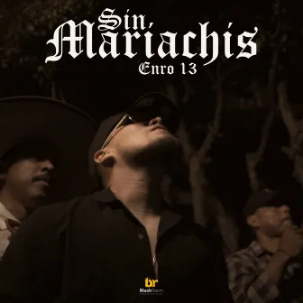 Sin Mariachis by ENRO TRECE