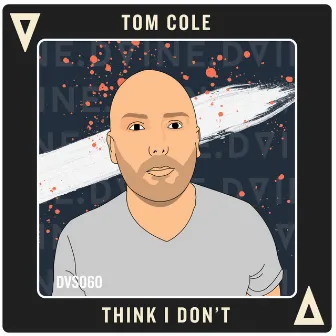 Think I Don't by TomCole