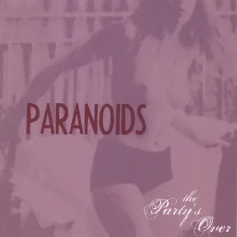 The Party's Over by Paranoids