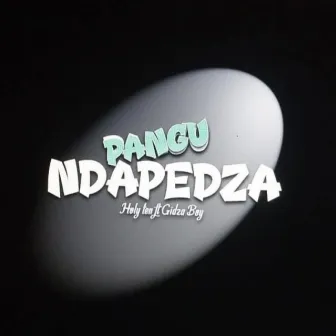 Pangu Ndapedza by Gidzaboy