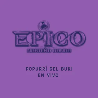 Popurrí del Buki (En Vivo) by Epico Norteño Banda