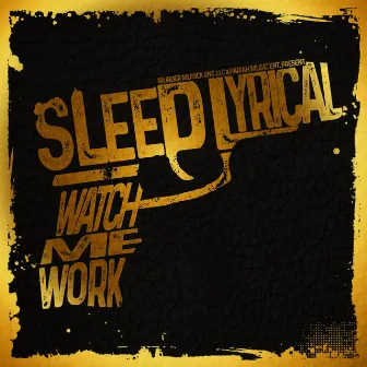 Watch Me Work by Sleep Lyrical