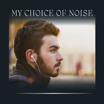 My Choice of Noise by The Sounds Research Forum