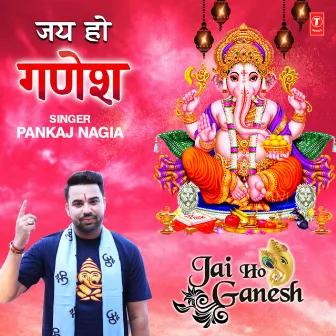 Jai Ho Ganesh by Pankaj Nagia