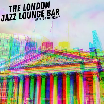 In It For The Money by The London Jazz Lounge Bar