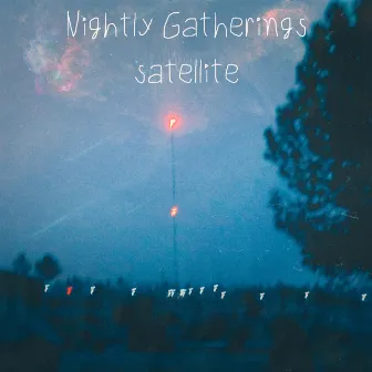 Satellite by Nightly Gatherings