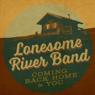 Coming Back Home To You by Lonesome River Band