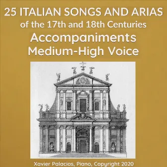 25 Italian Songs and Arias of the 17th and 18th Centuries, Accompaniments for Medium-High Voice by Xavier Palacios