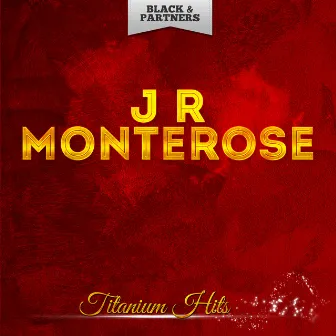 Titanium Hits by J.R. Monterose