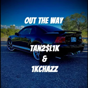 Out The Way by Tan2$L1K