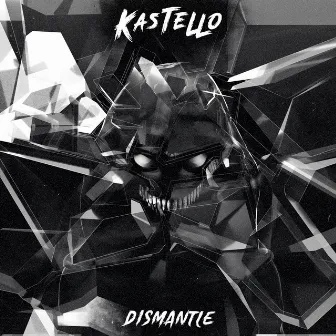 Dismantle by Kastello