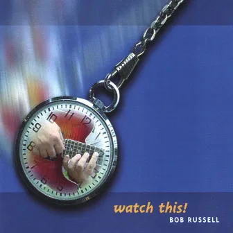 Watch This! by Bob Russell