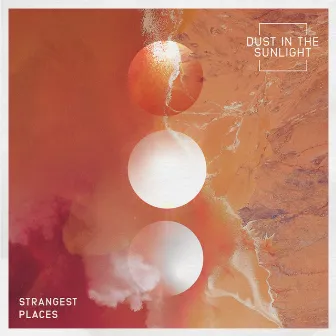 Strangest Places by Dust In The Sunlight