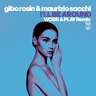 I'll Be Around (WORK & PLAY Remix) by Gibo Rosin