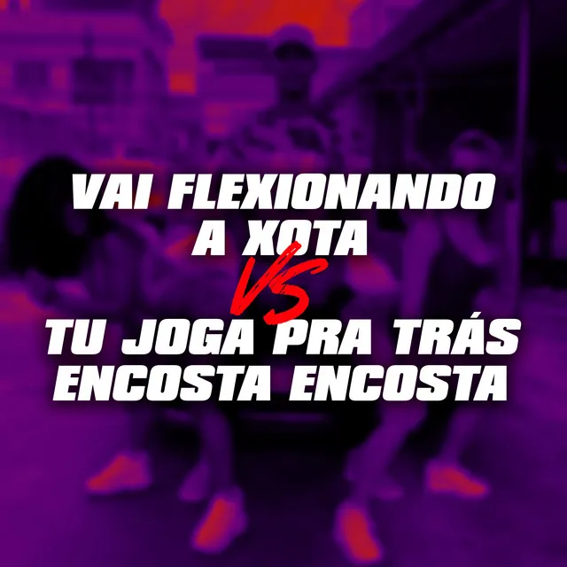 Vai Flexionando a Xota X Tu Joga pra Trás Encosta Encosta