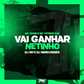 Vai ganhar netinho by DJ NH