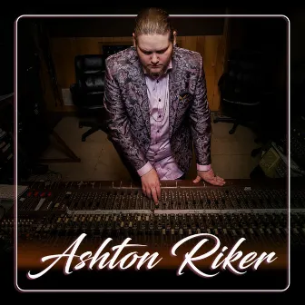 Ashton Riker by Ashton Riker