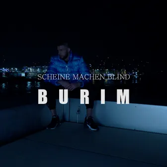 Scheine machen blind by Burim