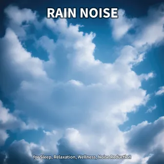 #1 Rain Noise for Sleep, Relaxation, Wellness, Noise Reduction by Nature Sounds