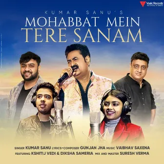 Mohabbat Mein Tere Sanam Kumar Sanu (feat. Kshitij Vedi,Diksha Sameria) by Unknown Artist