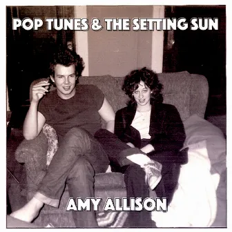 Pop Tunes and the Setting Sun by Amy Allison