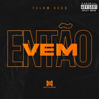 Então Vem by Felow Cego