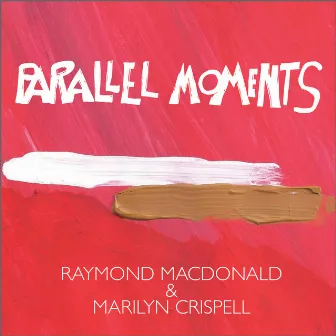 Parallel Moments by Raymond MacDonald