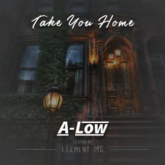 Take You Home by A-Low