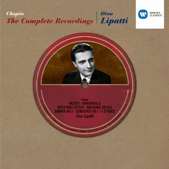 Chopin: The Complete Recordings by Dinu Lipatti