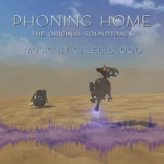 Phoning Home (Original Game Soundtrack) by Caleb Blood