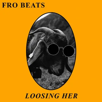 Loosing Her by Fro Beats