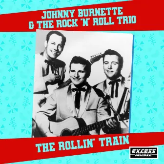 The Rollin' Train by Johnny Burnette & The Rock 'N' Roll Trio