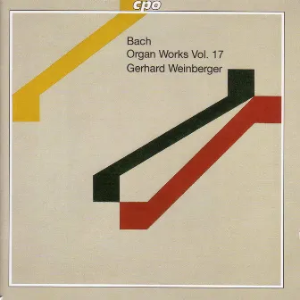 Bach, J.S.: Organ Works, Vol. 17 - Early Versions and Variants by Gerhard Weinberger