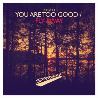 You Are Too Good / Fly Away by Khati