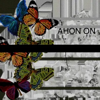 Ahon ON by Ahon ON