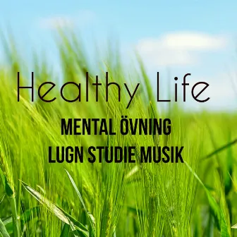 Healthy Life - Mental Övning Lugn Studie Musik för Känslor Djup Koncentration Fokus och Biofeedback Terapi by Begrundan