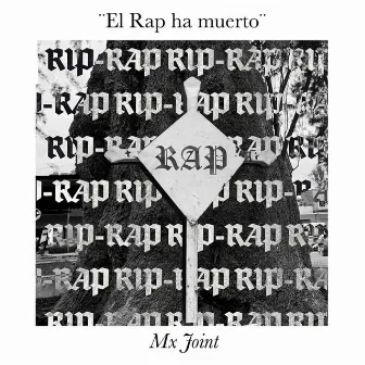 El Rap Ha Muerto by Mx Joint